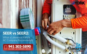 SEER vs SEER2: What a Lakewood Ranch AC Company Recommends
