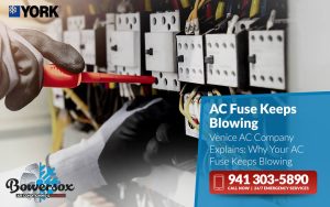 Venice AC Company Explains Why Your AC Fuse Keeps Blowing